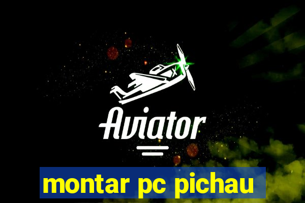 montar pc pichau